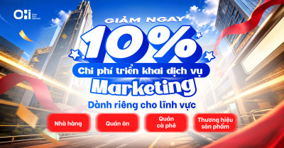 [ƯU ĐÃI ĐẶC BIỆT] OHI GIẢM 10% CHI PHÍ MARKETING DÀNH RIÊNG CHO NGÀNH F&B VÀ THƯƠNG HIỆU SẢN PHẨM