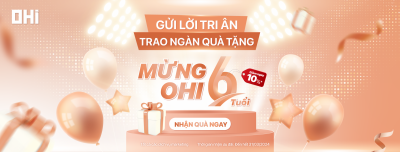 SỰ KIỆN SINH NHẬT - MỪNG OHI 6 TUỔI